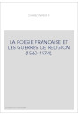 LA POESIE FRANCAISE ET LES GUERRES DE RELIGION (1560-1574).
