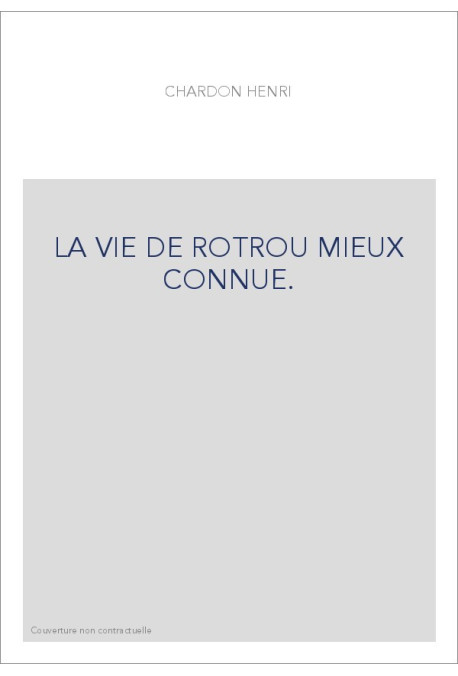 LA VIE DE ROTROU MIEUX CONNUE.