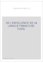 DE L'EXCELLENCE DE LA LANGUE FRANCOISE. (1683).