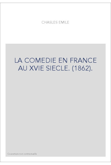 LA COMEDIE EN FRANCE AU XVIE SIECLE. (1862).