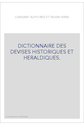DICTIONNAIRE DES DEVISES HISTORIQUES ET HERALDIQUES.   (1878-1894).