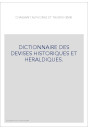 DICTIONNAIRE DES DEVISES HISTORIQUES ET HERALDIQUES.   (1878-1894).