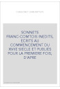 SONNETS FRANC-COMTOIS INEDITS, ECRITS AU COMMENCEMENT DU XVIIE SIECLE ET PUBLIES POUR LA PREMIERE FOIS, D'APR