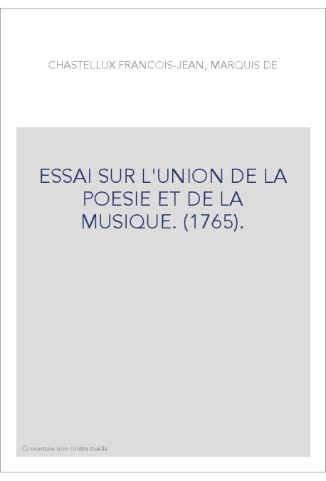 ESSAI SUR L'UNION DE LA POESIE ET DE LA MUSIQUE. (1765).