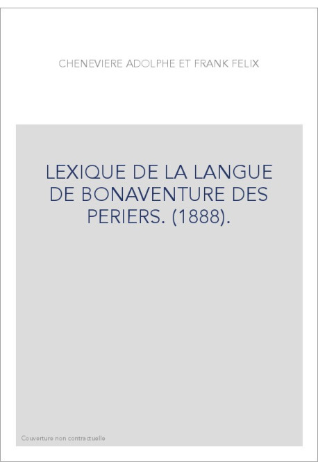 LEXIQUE DE LA LANGUE DE BONAVENTURE DES PERIERS. (1888).