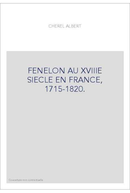 FENELON AU XVIIIE SIECLE EN FRANCE, 1715-1820.