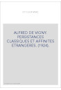ALFRED DE VIGNY. PERSISTANCES CLASSIQUES ET AFFINITES ETRANGERES. (1924).