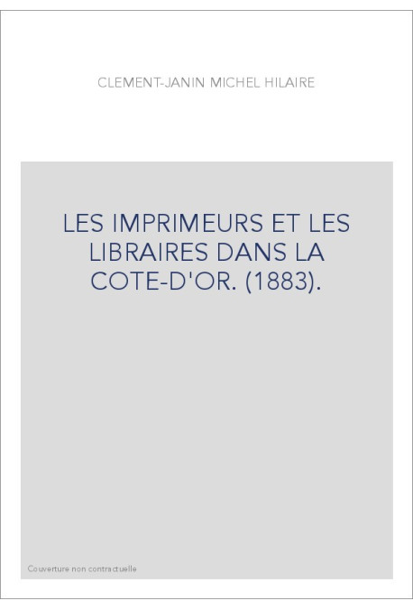 LES IMPRIMEURS ET LES LIBRAIRES DANS LA COTE-D'OR. (1883).