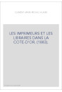 LES IMPRIMEURS ET LES LIBRAIRES DANS LA COTE-D'OR. (1883).