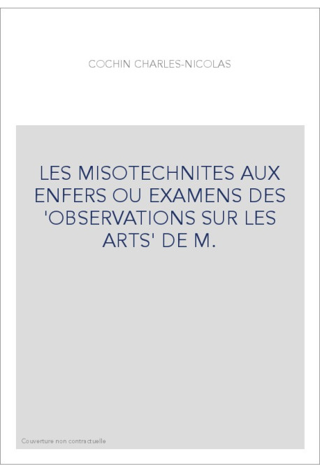 LES MISOTECHNITES AUX ENFERS OU EXAMENS DES 'OBSERVATIONS SUR LES ARTS' DE M.