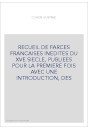 RECUEIL DE FARCES FRANCAISES INEDITES DU XVE SIECLE, PUBLIEES POUR LA PREMIERE FOIS AVEC UNE INTRODUCTION, DES