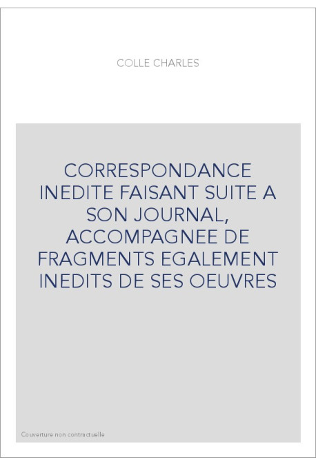 CORRESPONDANCE INEDITE FAISANT SUITE A SON JOURNAL, ACCOMPAGNEE DE FRAGMENTS EGALEMENT INEDITS DE SES OEUVRES