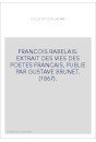 FRANCOIS RABELAIS. EXTRAIT DES VIES DES POETES FRANCAIS, PUBLIE PAR GUSTAVE BRUNET. (1867).