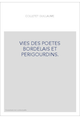 VIES DES POETES BORDELAIS ET PERIGOURDINS.