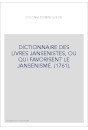 DICTIONNAIRE DES LIVRES JANSENISTES, OU QUI FAVORISENT LE JANSENISME. (1761).