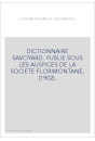 DICTIONNAIRE SAVOYARD. PUBLIE SOUS LES AUSPICES DE LA SOCIETE FLORIMONTANE. (1902).