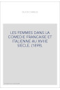 LES FEMMES DANS LA COMEDIE FRANCAISE ET ITALIENNE AU XVIIIE SIECLE. (1899).