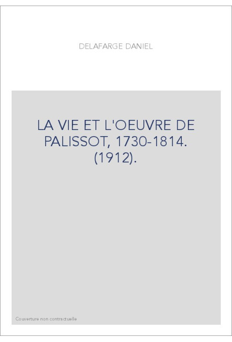 LA VIE ET L'OEUVRE DE PALISSOT, 1730-1814. (1912).