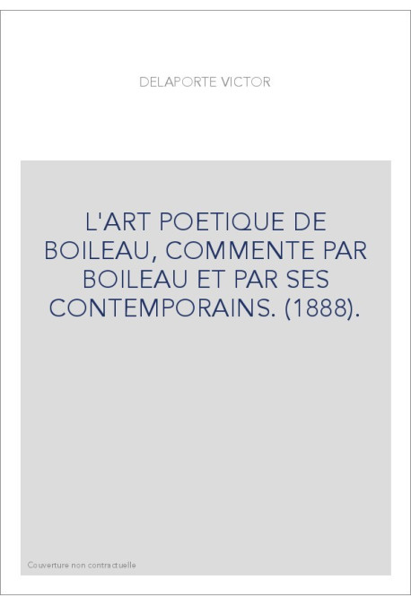 L'ART POETIQUE DE BOILEAU, COMMENTE PAR BOILEAU ET PAR SES CONTEMPORAINS. (1888).