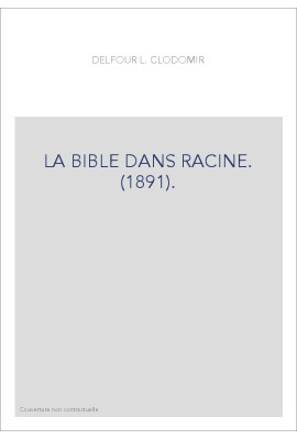 LA BIBLE DANS RACINE. (1891).