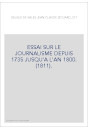 ESSAI SUR LE JOURNALISME DEPUIS 1735 JUSQU'A L'AN 1800. (1811).