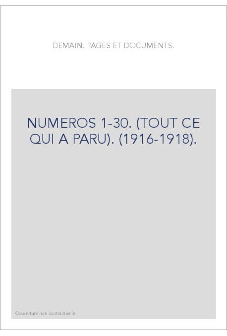 DEMAIN. PAGES ET DOCUMENTS. NUMEROS 1-30. (TOUT CE QUI A PARU). (1916-1918).