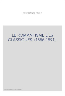 LE ROMANTISME DES CLASSIQUES. (1886-1891).