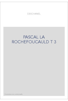 LE ROMANTISME DES CLASSIQUES. (1886-1891).  T 3 : PASCAL, LA ROCHEFOUCAULD, BOSSUET