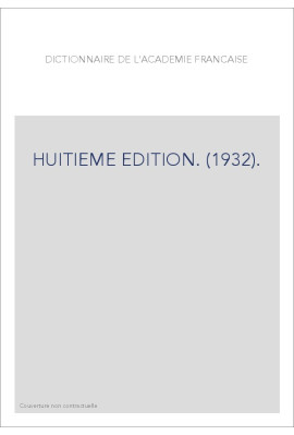 DICTIONNAIRE DE L'ACADEMIE FRANCAISE. HUITIEME EDITION. (1932).