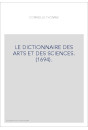 LE DICTIONNAIRE DES ARTS ET DES SCIENCES. (1694).