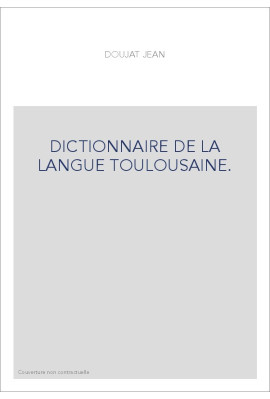 DICTIONNAIRE DE LA LANGUE TOULOUSAINE.
