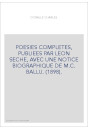 POESIES COMPLETES, PUBLIEES PAR LEON SECHE, AVEC UNE NOTICE BIOGRAPHIQUE DE M.C. BALLU. (1898).