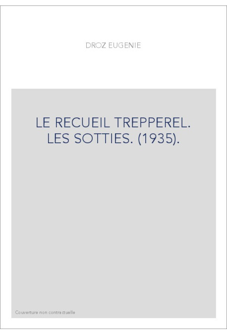 LE RECUEIL TREPPEREL. LES SOTTIES. (1935).