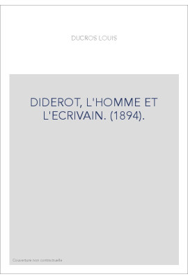 DIDEROT, L'HOMME ET L'ECRIVAIN. (1894).