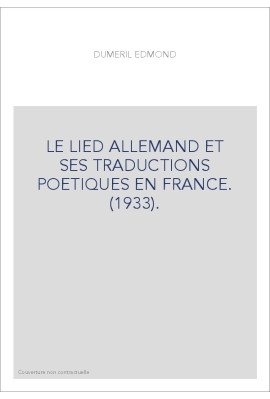 LE LIED ALLEMAND ET SES TRADUCTIONS POETIQUES EN FRANCE. (1933).