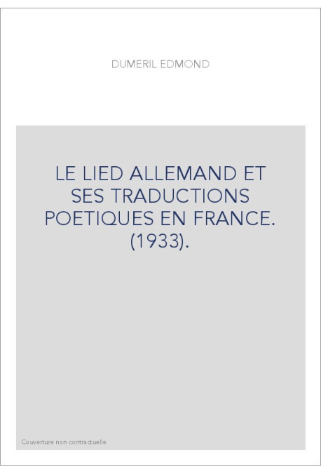 LE LIED ALLEMAND ET SES TRADUCTIONS POETIQUES EN FRANCE. (1933).