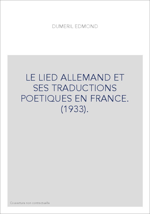 LE LIED ALLEMAND ET SES TRADUCTIONS POETIQUES EN FRANCE. (1933).