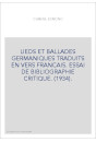 LIEDS ET BALLADES GERMANIQUES TRADUITS EN VERS FRANCAIS. ESSAI DE BIBLIOGRAPHIE CRITIQUE. (1934).