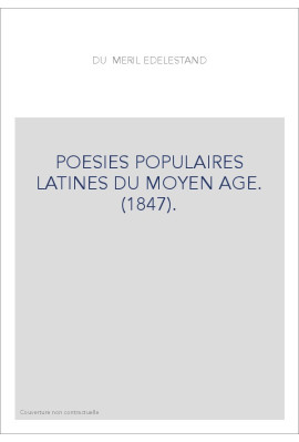POESIES POPULAIRES LATINES DU MOYEN AGE. (1847).