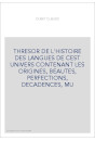 THRESOR DE L'HISTOIRE DES LANGUES DE CEST UNIVERS CONTENANT LES ORIGINES, BEAUTES, PERFECTIONS, DECADENCES, M