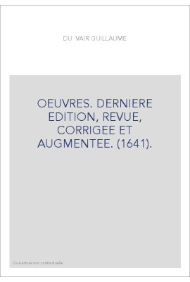 OEUVRES. DERNIERE EDITION, REVUE, CORRIGEE ET AUGMENTEE. (1641).