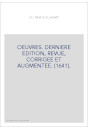 OEUVRES. DERNIERE EDITION, REVUE, CORRIGEE ET AUGMENTEE. (1641).