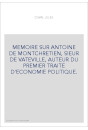 MEMOIRE SUR ANTOINE DE MONTCHRETIEN, SIEUR DE VATEVILLE, AUTEUR DU PREMIER TRAITE D'ECONOMIE POLITIQUE.
