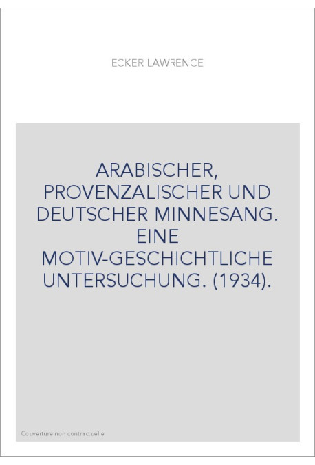 ARABISCHER, PROVENZALISCHER UND DEUTSCHER MINNESANG. EINE MOTIV-GESCHICHTLICHE UNTERSUCHUNG. (1934).