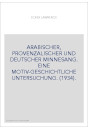 ARABISCHER, PROVENZALISCHER UND DEUTSCHER MINNESANG. EINE MOTIV-GESCHICHTLICHE UNTERSUCHUNG. (1934).