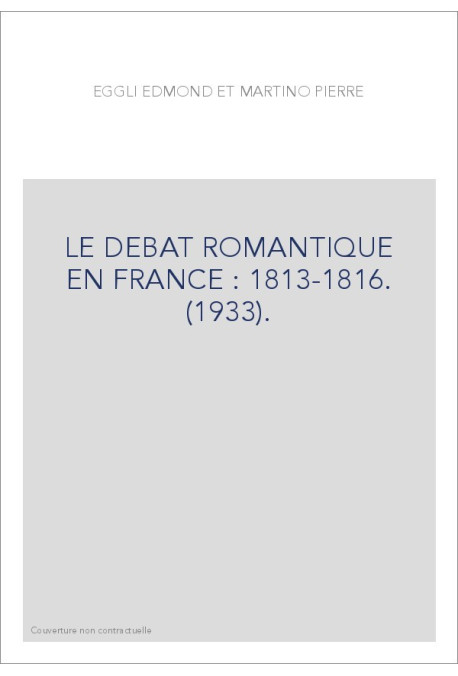 LE DEBAT ROMANTIQUE EN FRANCE : 1813-1816. (1933).