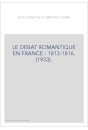 LE DEBAT ROMANTIQUE EN FRANCE : 1813-1816. (1933).