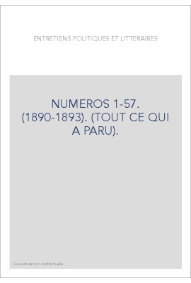 ENTRETIENS POLITIQUES ET LITTERAIRES NUMEROS 1-57. (1890-1893). (TOUT CE QUI A PARU).