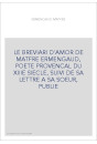LE "BREVIARI D'AMOR" DE MATFRE ERMENGAUD, POETE PROVENCAL DU XIIIE SIECLE, SUIVI DE SA LETTRE A SA SOEU