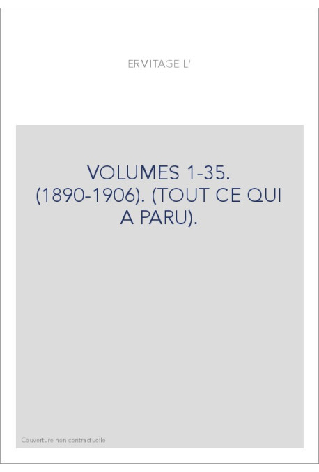 L'ERMITAGE. VOLUMES 1-35. (1890-1906). (TOUT CE QUI A PARU).